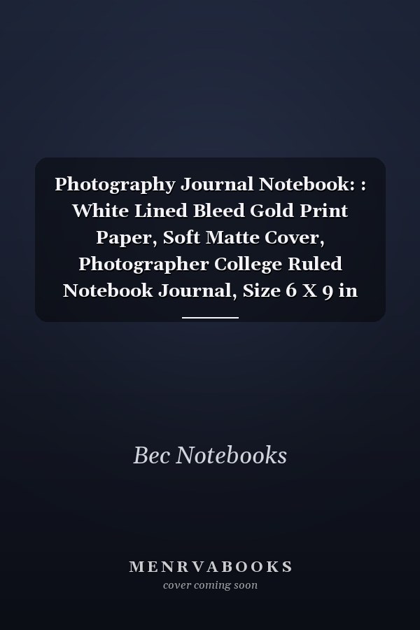 Photography Journal Notebook: : White Lined Bleed Gold Print Paper, Soft Matte Cover, Photographer College Ruled Notebook Journal, Size 6 X 9 in Includes 100 Pages