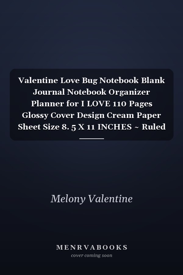 Valentine Love Bug Notebook Blank Journal Notebook Organizer Planner for I LOVE 110 Pages Glossy Cover Design Cream Paper Sheet Size 8. 5 X 11 INCHES ~ Ruled - Appreciation # Gift Fast Prints
