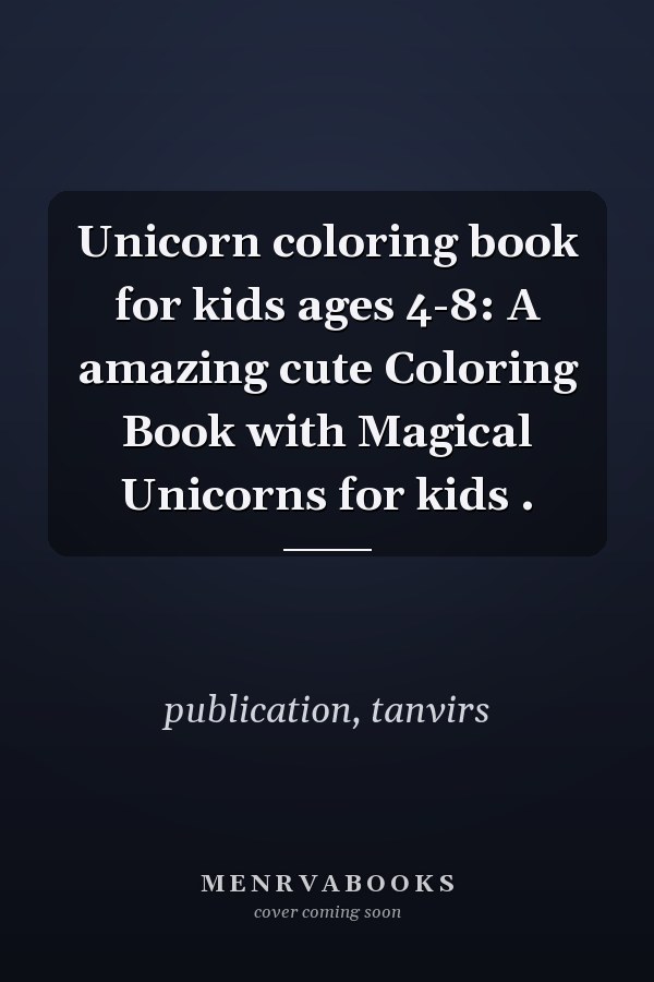 Unicorn coloring book for kids ages 4-8: A amazing cute Coloring Book with Magical Unicorns for kids .