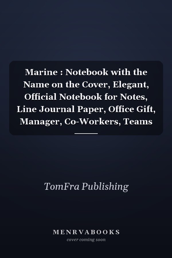 Marine : Notebook with the Name on the Cover, Elegant, Official Notebook for Notes, Line Journal Paper, Office Gift, Manager, Co-Workers, Teams