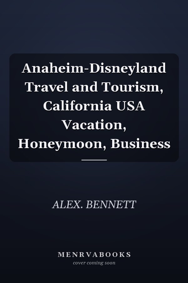 Anaheim-Disneyland Travel and Tourism, California USA Vacation, Honeymoon, Business