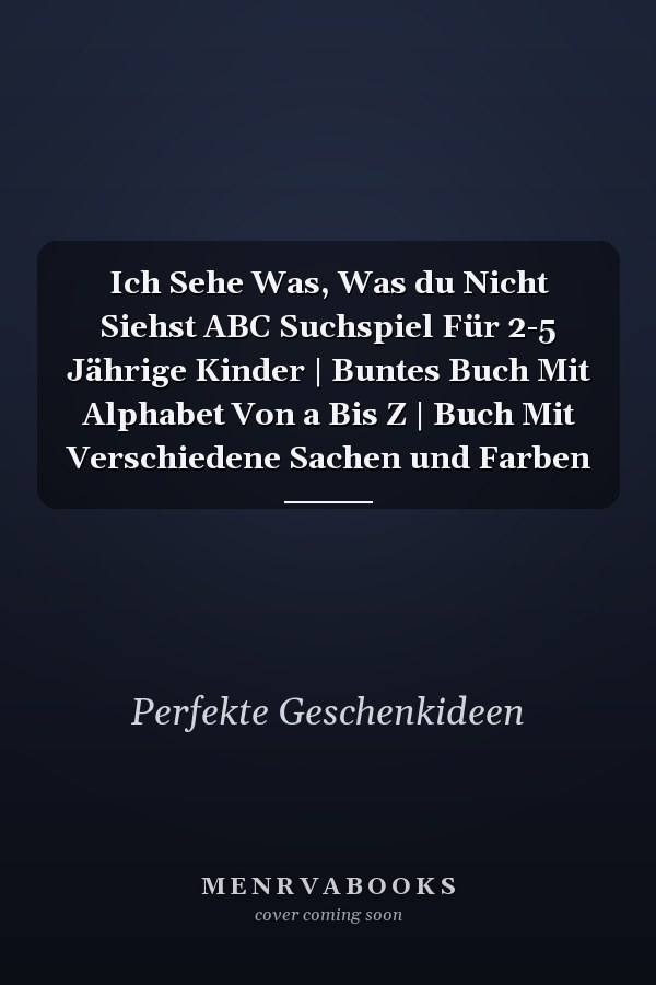 Ich Sehe Was, Was du Nicht Siehst ABC Suchspiel Für 2-5 Jährige Kinder | Buntes Buch Mit Alphabet Von a Bis Z | Buch Mit Verschiedene Sachen und Farben
