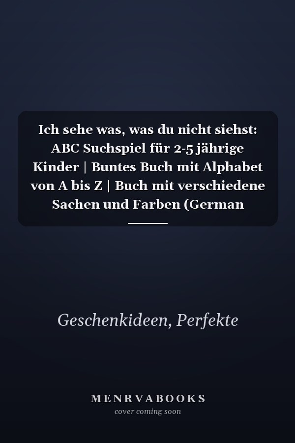Ich sehe was, was du nicht siehst: ABC Suchspiel für 2-5 jährige Kinder | Buntes Buch mit Alphabet von A bis Z | Buch mit verschiedene Sachen und Farben (German Edition)