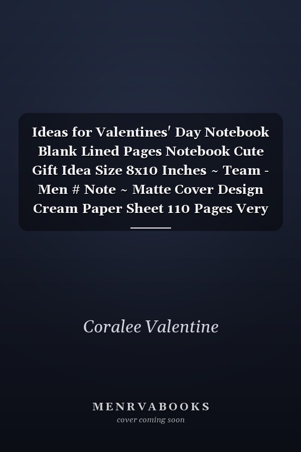 Ideas for Valentines' Day Notebook Blank Lined Pages Notebook Cute Gift Idea Size 8x10 Inches ~ Team - Men # Note ~ Matte Cover Design Cream Paper Sheet 110 Pages Very Fast Prints