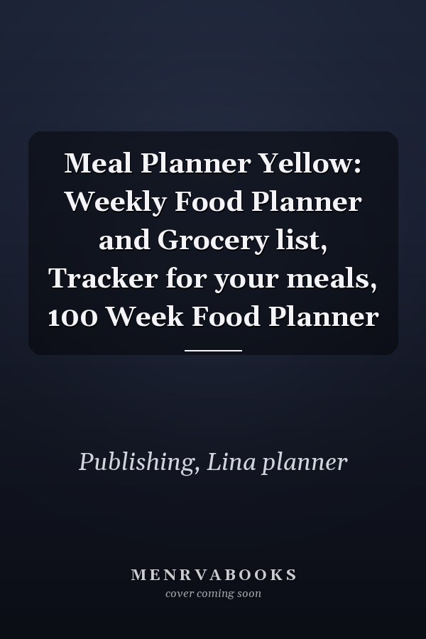 Meal Planner Yellow: Weekly Food Planner and Grocery list, Tracker for your meals, 100 Week Food Planner