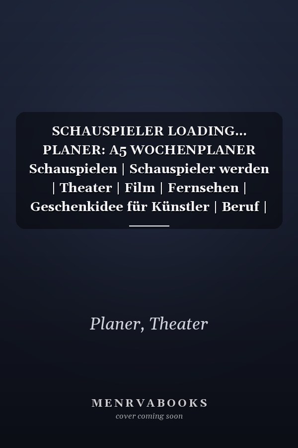 SCHAUSPIELER LOADING... PLANER: A5 WOCHENPLANER Schauspielen | Schauspieler werden | Theater | Film | Fernsehen | Geschenkidee für Künstler | Beruf | Casting | Schauspielschule (German Edition)