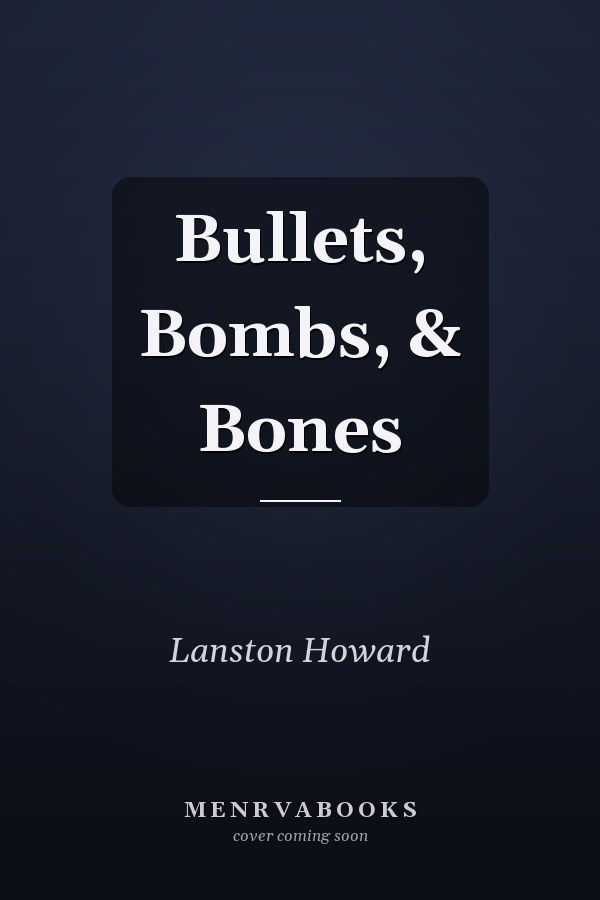Bullets, Bombs, & Bones