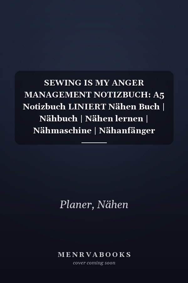 SEWING IS MY ANGER MANAGEMENT NOTIZBUCH: A5 Notizbuch LINIERT Nähen Buch | Nähbuch | Nähen lernen | Nähmaschine | Nähanfänger Nähprofis | Nähkurs | ... Handarbeit | Geschenk Bücher (German Edition)