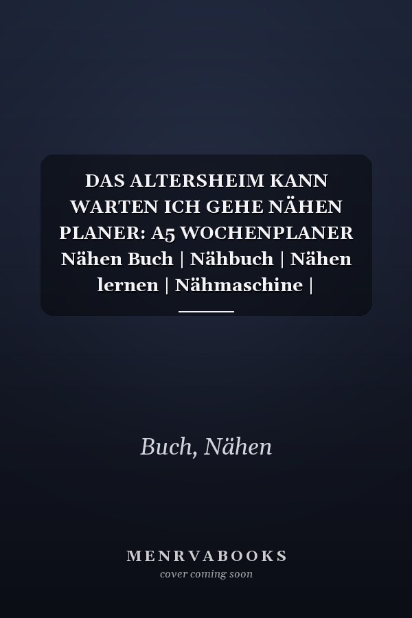 DAS ALTERSHEIM KANN WARTEN ICH GEHE NÄHEN PLANER: A5 WOCHENPLANER Nähen Buch | Nähbuch | Nähen lernen | Nähmaschine | Nähanfänger Nähprofis | Nähkurs ... Handarbeit | Geschenk Bücher (German Edition)