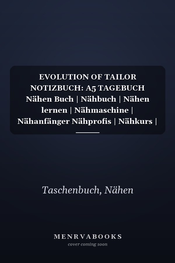 EVOLUTION OF TAILOR NOTIZBUCH: A5 TAGEBUCH Nähen Buch | Nähbuch | Nähen lernen | Nähmaschine | Nähanfänger Nähprofis | Nähkurs | Einsteiger | Handarbeit | Geschenk Bücher (German Edition)