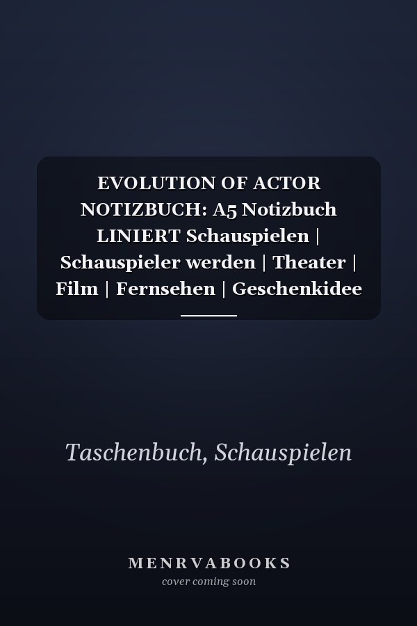 EVOLUTION OF ACTOR NOTIZBUCH: A5 Notizbuch LINIERT Schauspielen | Schauspieler werden | Theater | Film | Fernsehen | Geschenkidee für Künstler | Beruf | Casting | Schauspielschule (German Edition)