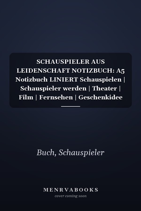 SCHAUSPIELER AUS LEIDENSCHAFT NOTIZBUCH: A5 Notizbuch LINIERT Schauspielen | Schauspieler werden | Theater | Film | Fernsehen | Geschenkidee für ... | Casting | Schauspielschule (German Edition)
