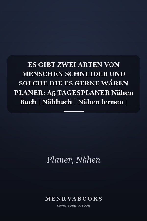 ES GIBT ZWEI ARTEN VON MENSCHEN SCHNEIDER UND SOLCHE DIE ES GERNE WÄREN PLANER: A5 TAGESPLANER Nähen Buch | Nähbuch | Nähen lernen | Nähmaschine | ... Handarbeit | Geschenk Bücher (German Edition)
