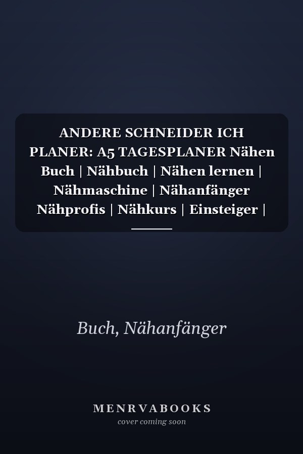 ANDERE SCHNEIDER ICH PLANER: A5 TAGESPLANER Nähen Buch | Nähbuch | Nähen lernen | Nähmaschine | Nähanfänger Nähprofis | Nähkurs | Einsteiger | Handarbeit | Geschenk Bücher (German Edition)