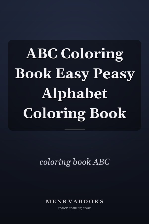 ABC Coloring Book Easy Peasy Alphabet Coloring Book