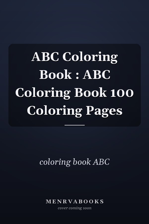 ABC Coloring Book : ABC Coloring Book 100 Coloring Pages