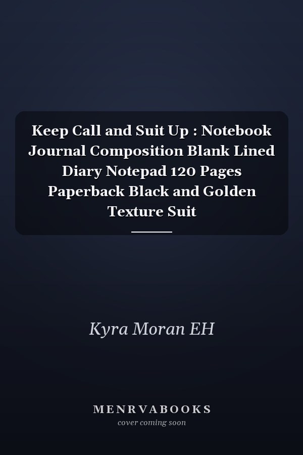 Keep Call and Suit Up : Notebook Journal Composition Blank Lined Diary Notepad 120 Pages Paperback Black and Golden Texture Suit