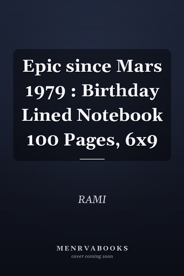 Epic since Mars 1979 : Birthday Lined Notebook 100 Pages, 6x9