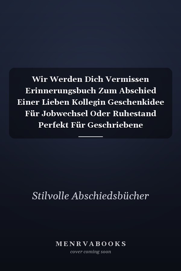 Wir Werden Dich Vermissen Erinnerungsbuch Zum Abschied Einer Lieben Kollegin Geschenkidee Für Jobwechsel Oder Ruhestand Perfekt Für Geschriebene Glückwünsche und das Einkleben der Besten Fotos