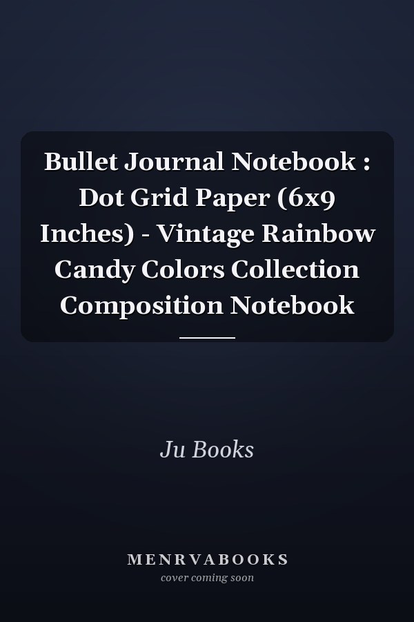 Bullet Journal Notebook : Dot Grid Paper (6x9 Inches) - Vintage Rainbow Candy Colors Collection Composition Notebook