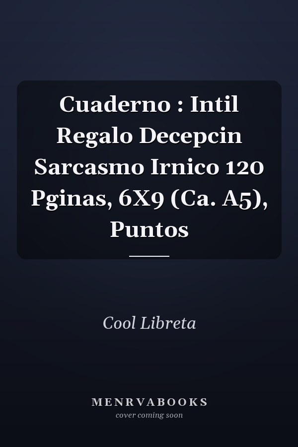 Cuaderno : Intil Regalo Decepcin Sarcasmo Irnico 120 Pginas, 6X9 (Ca. A5), Puntos