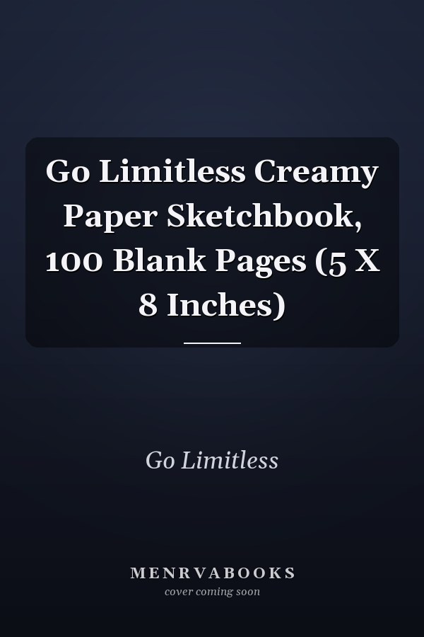Go Limitless Creamy Paper Sketchbook, 100 Blank Pages (5 X 8 Inches)