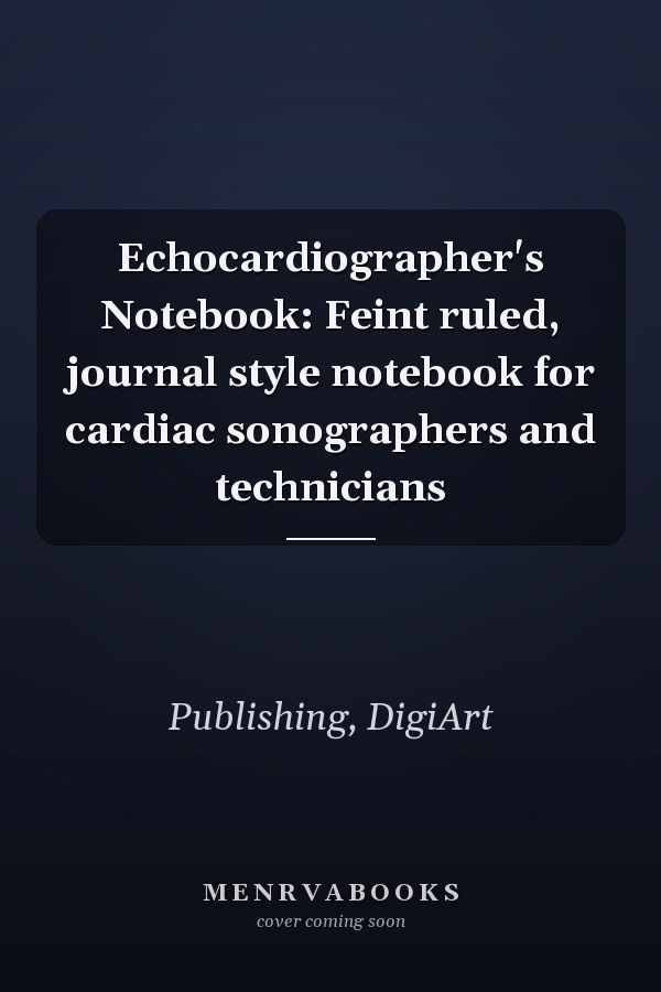 Echocardiographer's Notebook: Feint ruled, journal style notebook for cardiac sonographers and technicians