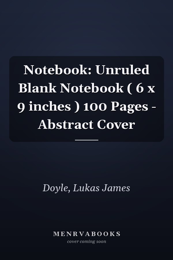 Notebook: Unruled Blank Notebook ( 6 x 9 inches ) 100 Pages - Abstract Cover