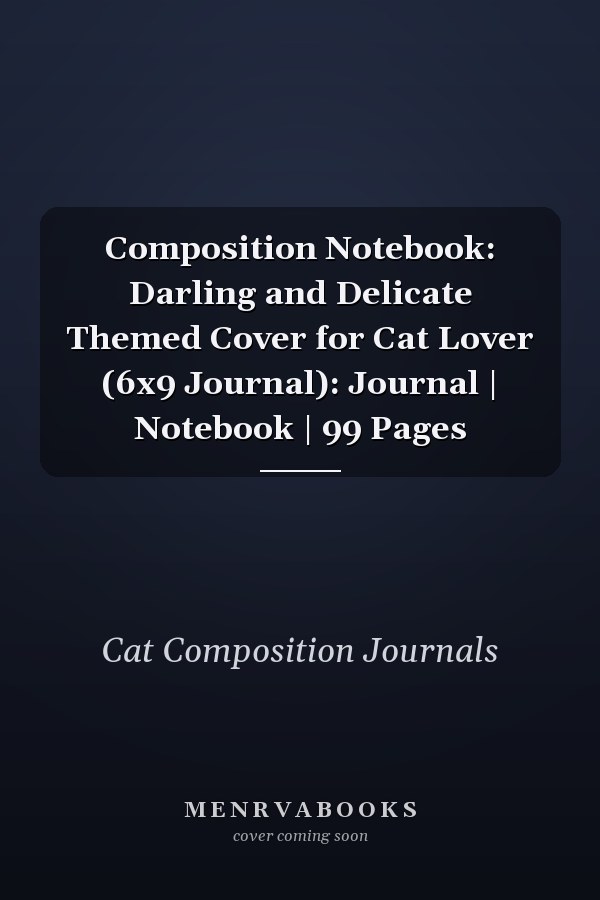 Composition Notebook: Darling and Delicate Themed Cover for Cat Lover (6x9 Journal): Journal | Notebook | 99 Pages