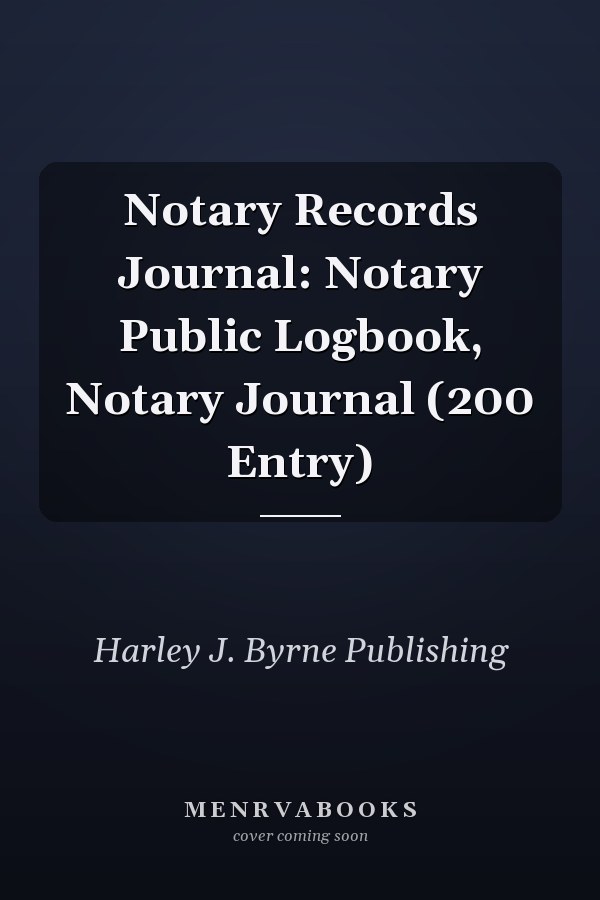 Notary Records Journal: Notary Public Logbook, Notary Journal (200 Entry)