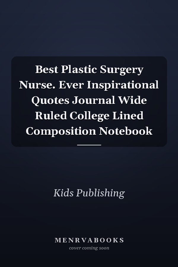 Best Plastic Surgery Nurse. Ever Inspirational Quotes Journal Wide Ruled College Lined Composition Notebook