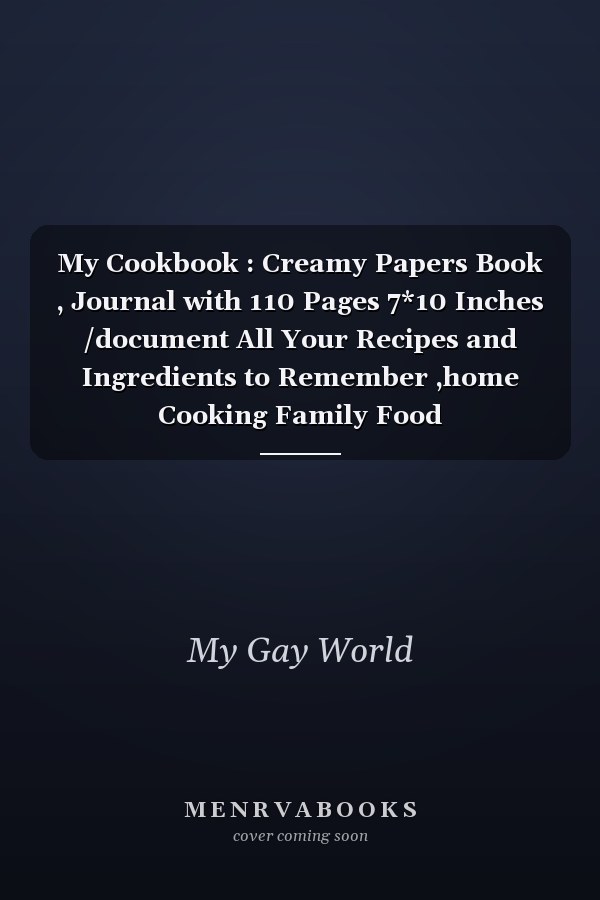 My Cookbook : Creamy Papers Book , Journal with 110 Pages 7*10 Inches /document All Your Recipes and Ingredients to Remember ,home Cooking Family Food
