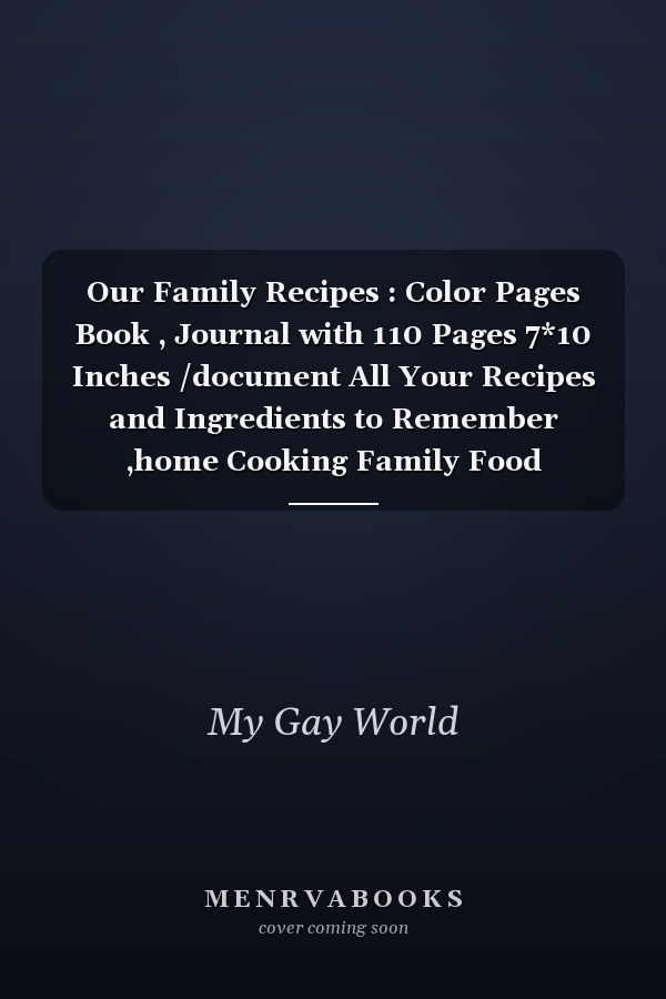 Our Family Recipes : Color Pages Book , Journal with 110 Pages 7*10 Inches /document All Your Recipes and Ingredients to Remember ,home Cooking Family Food