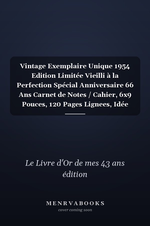 Vintage Exemplaire Unique 1954 Edition Limitée Vieilli à la Perfection Spécial Anniversaire 66 Ans Carnet de Notes / Cahier, 6x9 Pouces, 120 Pages Lignees, Idée Cadeau, Né en 1954,Cadeaux Personnalisés, Anniversaire 1954 Vieilli À la Perfection