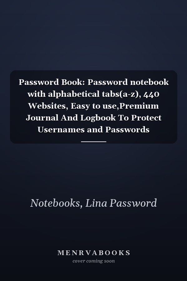 Password Book: Password notebook with alphabetical tabs(a-z), 440 Websites, Easy to use,Premium Journal And Logbook To Protect Usernames and Passwords