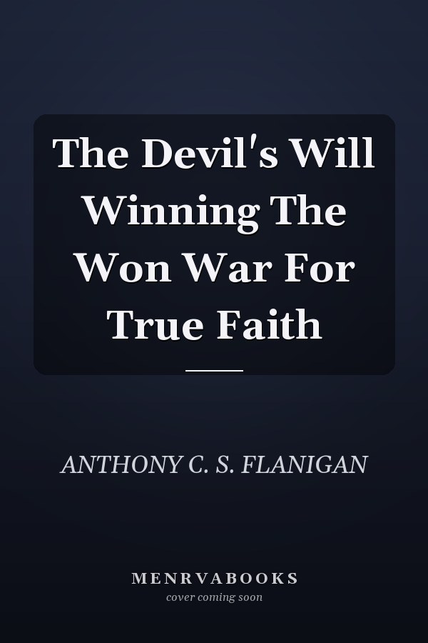 The Devil's Will Winning The Won War For True Faith