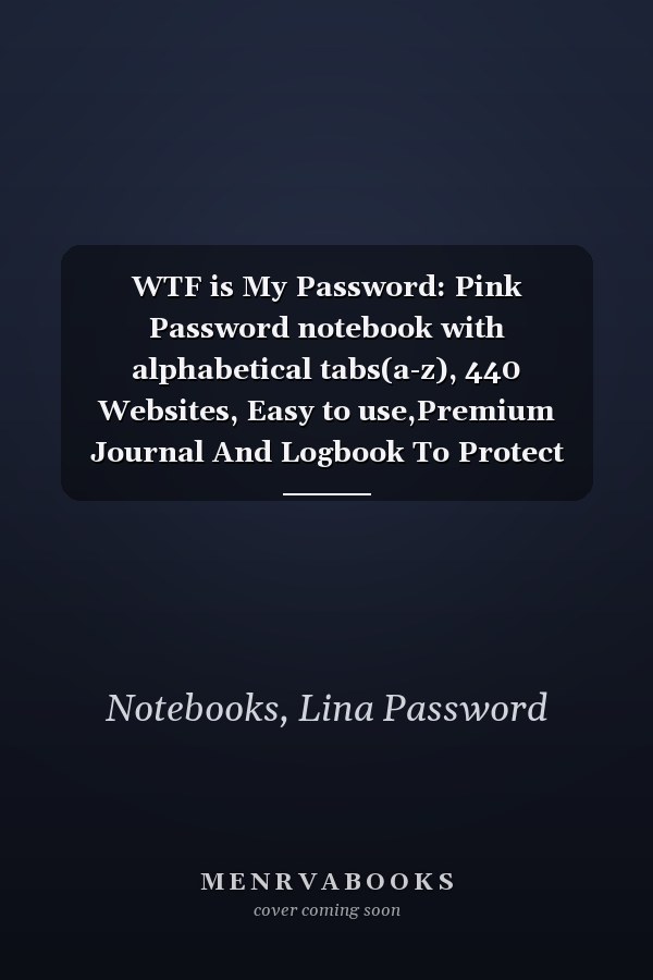 WTF is My Password: Pink Password notebook with alphabetical tabs(a-z), 440 Websites, Easy to use,Premium Journal And Logbook To Protect Usernames and Passwords
