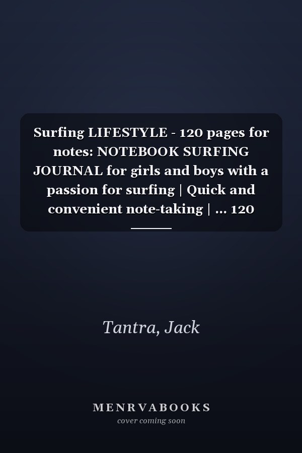 Surfing LIFESTYLE - 120 pages for notes: NOTEBOOK SURFING JOURNAL for girls and boys with a passion for surfing | Quick and convenient note-taking | ... 120 white lined pages - Handy size 6x9 pouce