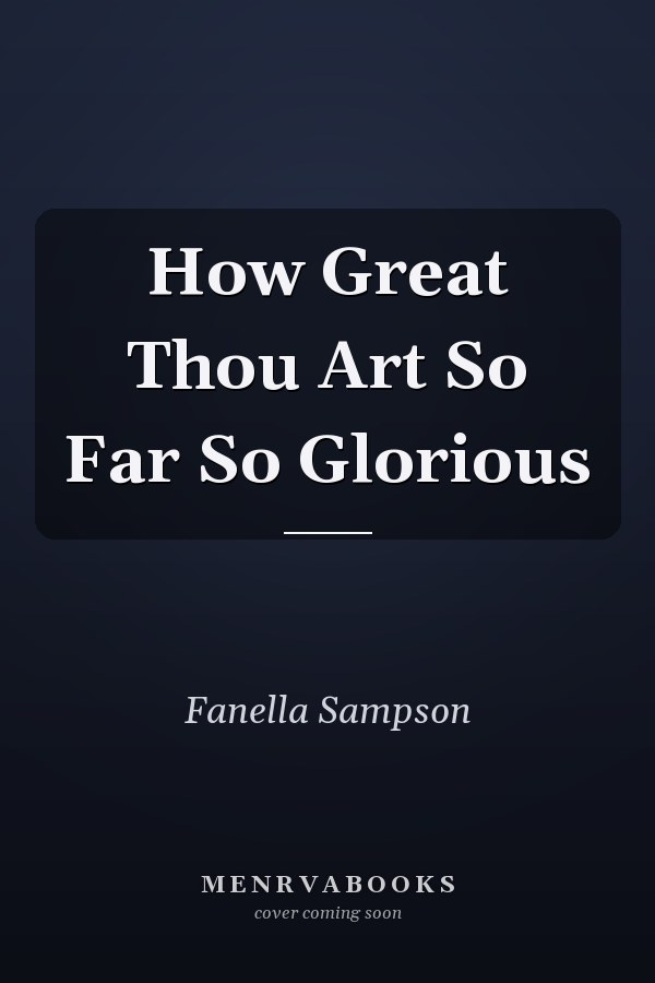 How Great Thou Art So Far So Glorious