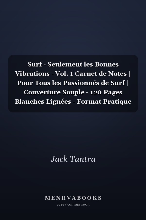 Surf - Seulement les Bonnes Vibrations - Vol. 1 Carnet de Notes | Pour Tous les Passionnés de Surf | Couverture Souple - 120 Pages Blanches Lignées - Format Pratique 15,24x22,86 | Prise de Notes Rapides et Pratiques | Sport | Carnet de Notes