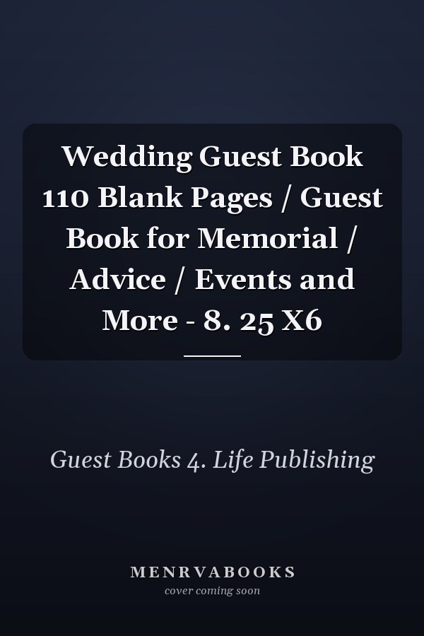 Wedding Guest Book 110 Blank Pages / Guest Book for Memorial / Advice / Events and More - 8. 25 X6