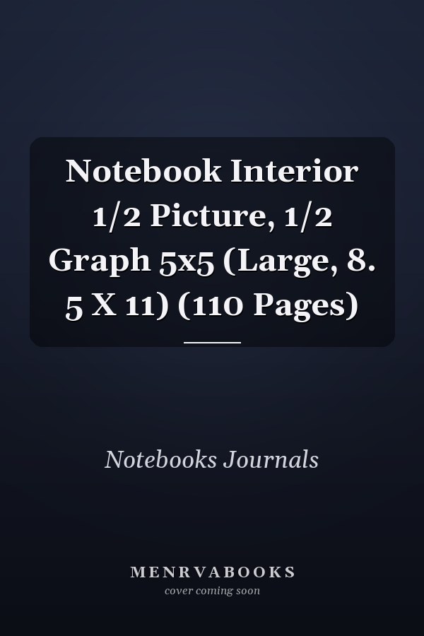 Notebook Interior 1/2 Picture, 1/2 Graph 5x5 (Large, 8. 5 X 11) (110 Pages)