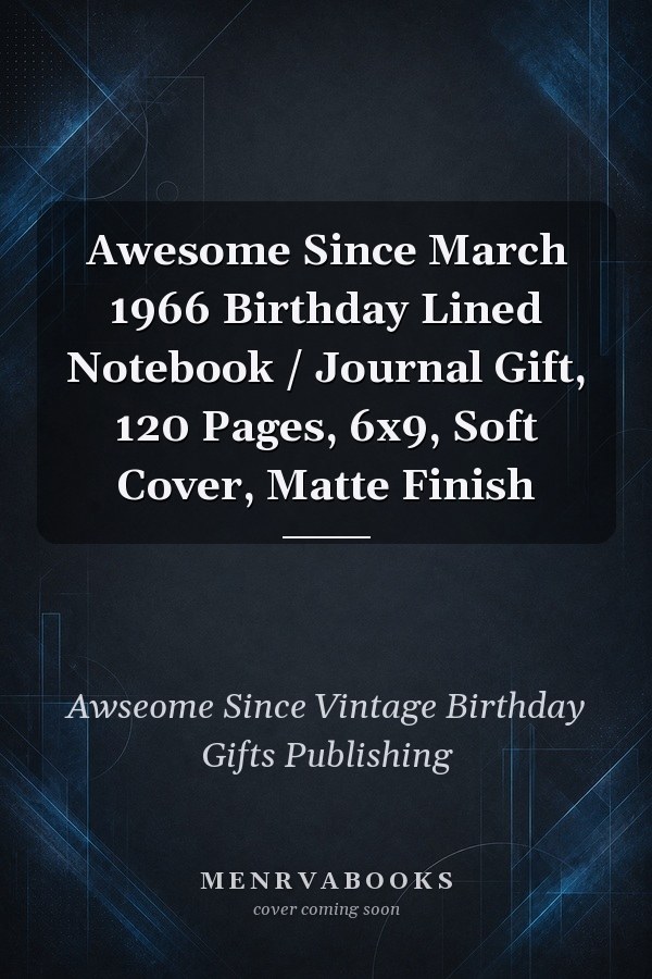 Awesome Since March 1966 Awesome Since 1966 Birthday Lined Notebook / Journal Gift, 120 Pages, 6x9, Soft Cover, Matte Finish