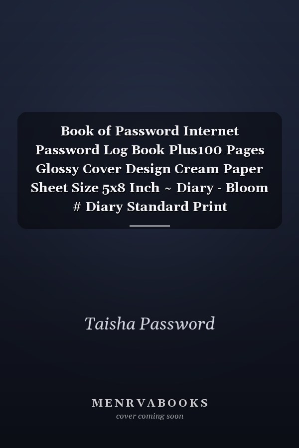 Book of Password Internet Password Log Book Plus100 Pages Glossy Cover Design Cream Paper Sheet Size 5x8 Inch ~ Diary - Bloom # Diary Standard Print