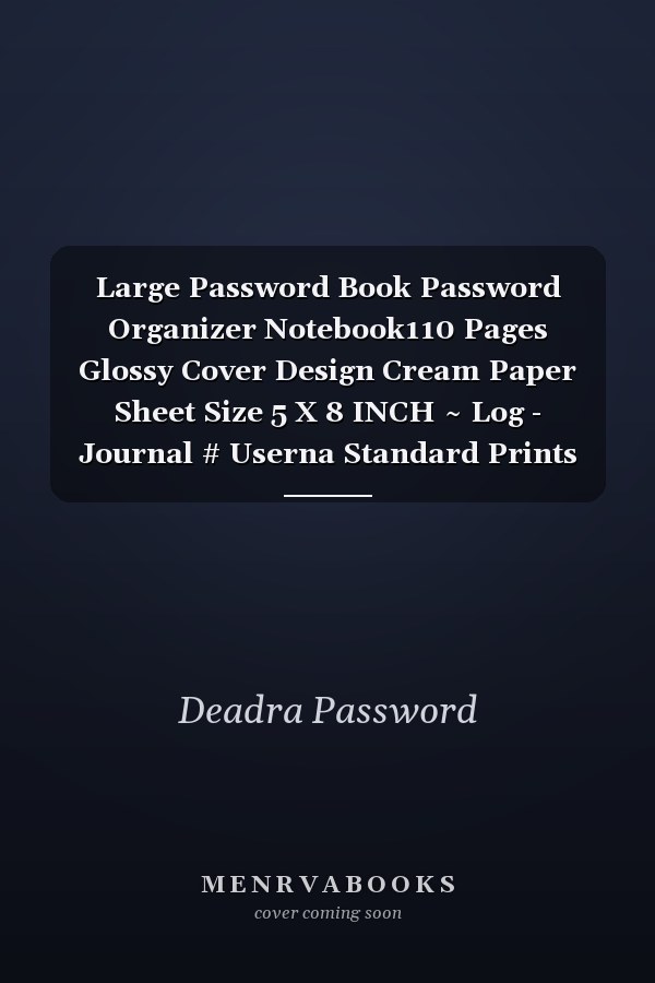 Large Password Book Password Organizer Notebook110 Pages Glossy Cover Design Cream Paper Sheet Size 5 X 8 INCH ~ Log - Journal # Userna Standard Prints