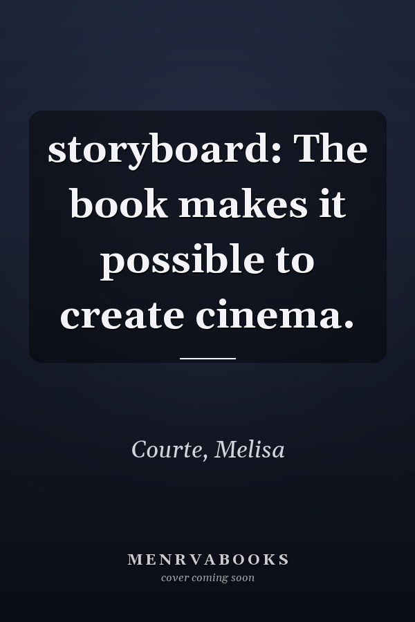 storyboard: The book makes it possible to create cinema.