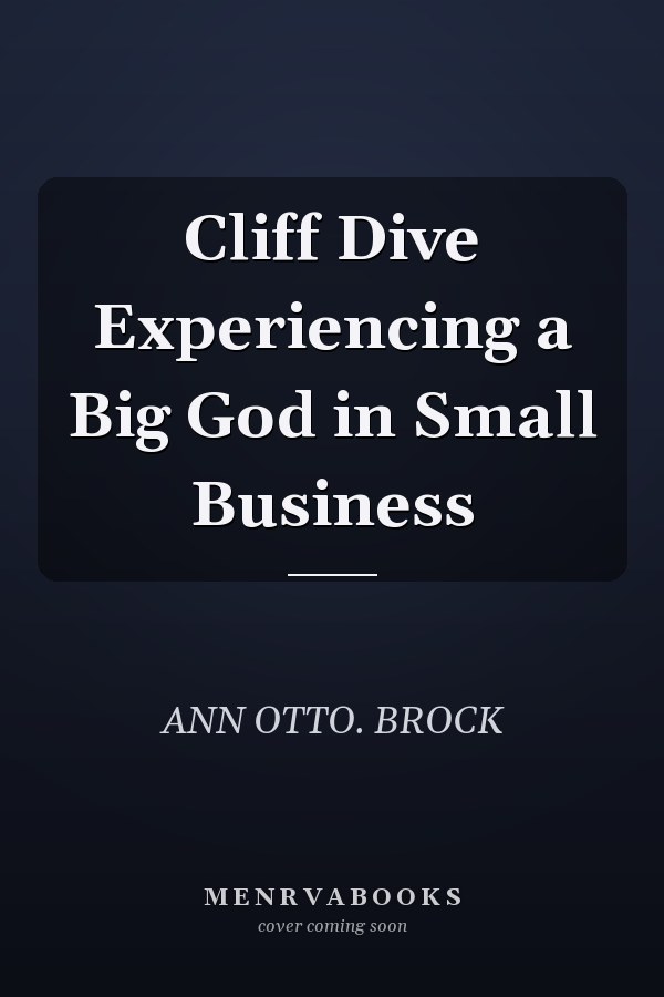 Cliff Dive Experiencing a Big God in Small Business