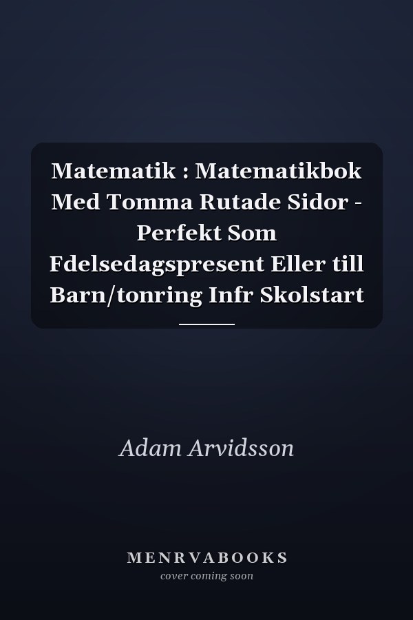 Matematik : Matematikbok Med Tomma Rutade Sidor - Perfekt Som Fdelsedagspresent Eller till Barn/tonring Infr Skolstart