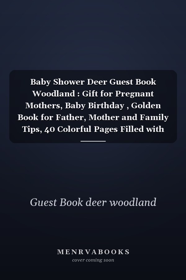 Baby Shower Deer Guest Book Woodland : Gift for Pregnant Mothers, Baby Birthday , Golden Book for Father, Mother and Family Tips, 40 Colorful Pages Filled with Flowers, the Deer and Flowers Form a Beautiful Conclusion to the Cover of the Book