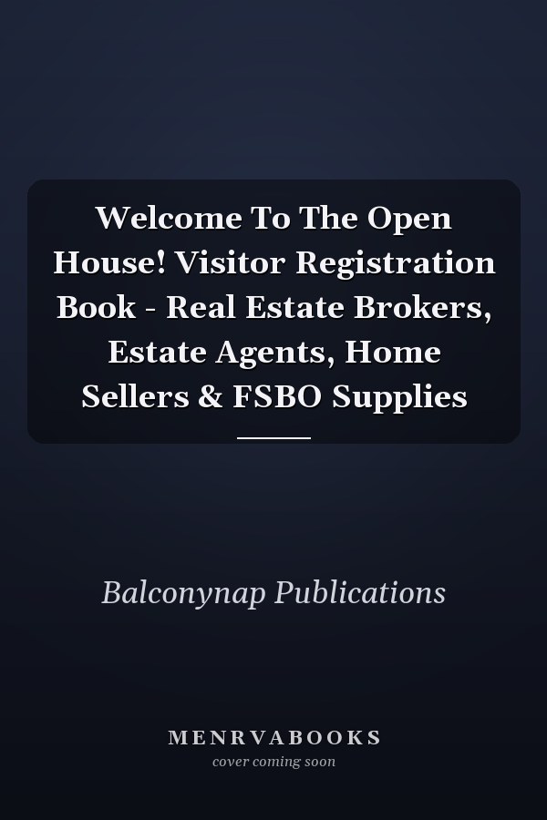 Welcome To The Open House! Visitor Registration Book - Real Estate Brokers, Estate Agents, Home Sellers & FSBO Supplies